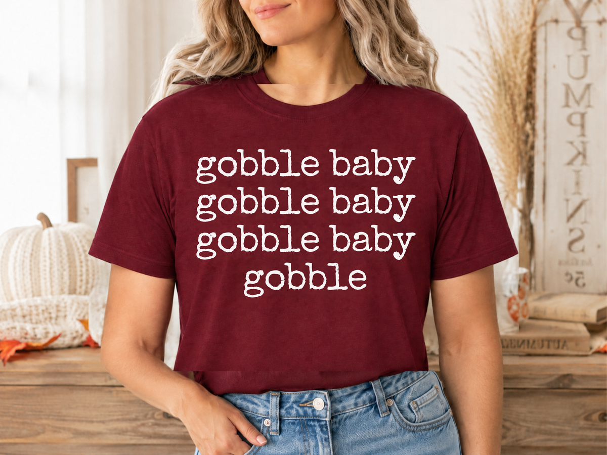 Gobble Baby Gobble Baby Gobble | Funny Thanksgiving Tee